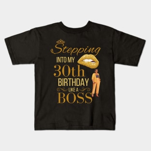 Stepping Into My 30th Birthday Like A Boss Birthday Kids T-Shirt